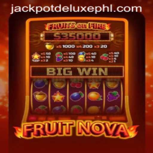 Unveiling the Thrills of FruitNova with JACKPOT DELUXE